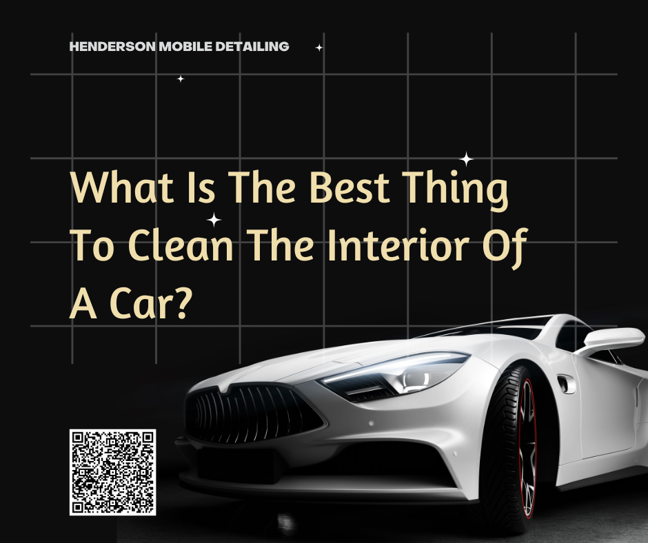 What Is The Best Thing To Clean The Interior Of A Car?